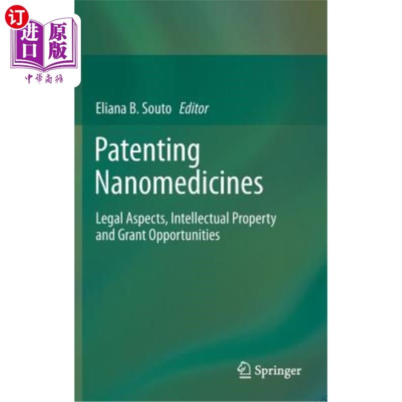 海外直订Patenting Nanomedicines: Legal Aspects, Intellectual Property and Grant Opportun 纳米药物专利:法律问题、知