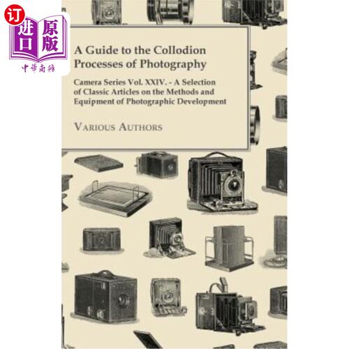 海外直订A Guide to the Collodion Processes of Photography - Camera Series Vol. XXIV. - A 摄影胶合过程指南——相机系