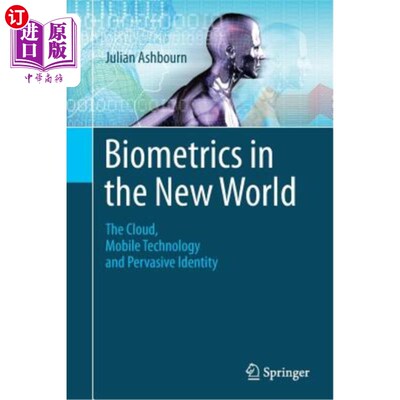 海外直订Biometrics in the New World: The Cloud, Mobile Technology and Pervasive Identity 新世界的生物识别:云、移动