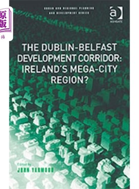 海外直订Dublin-Belfast Development Corridor: Ireland's M... 都柏林-贝尔法斯特发展走廊:爱尔兰的特大城市地区?