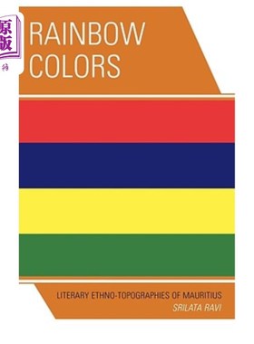海外直订Rainbow Colors: Literary Ethno-topographies of Mauritius 彩虹的颜色:毛里求斯的文学民族-地形