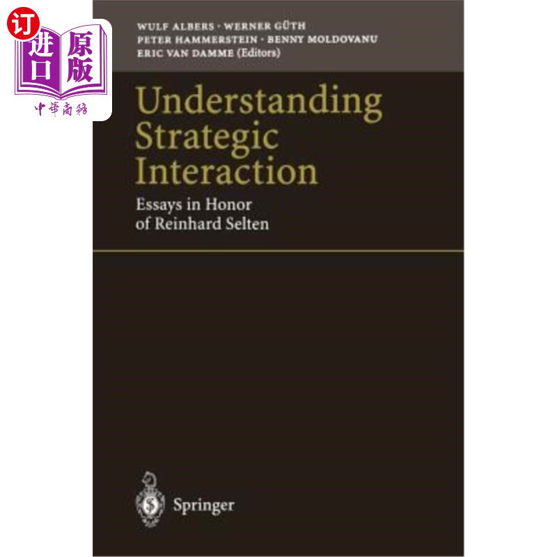 海外直订Understanding Strategic Interaction: Essays in Honor of Reinhard Selten 理解战略互动：纪念莱因哈德·塞尔滕的文章