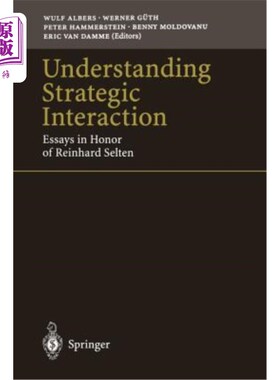 海外直订Understanding Strategic Interaction: Essays in Honor of Reinhard Selten 理解战略互动：纪念莱因哈德·塞尔滕的文章