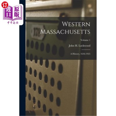 海外直订Western Massachusetts: a History, 1636-1925; Volume 1 马萨诸塞州西部:历史(1636-1925年);卷1