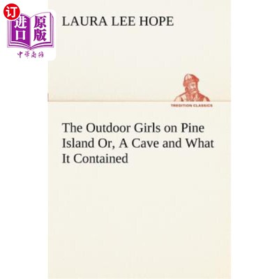 海外直订The Outdoor Girls on Pine Island Or, a Cave and What It Contained 松岛上的户外女孩，或者，一个山洞和里面装
