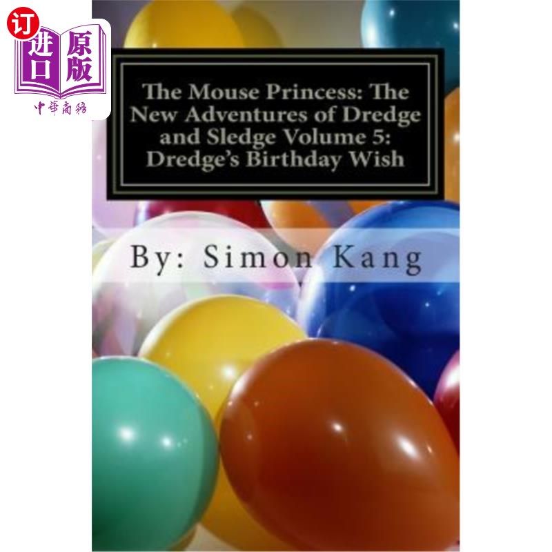 海外直订The Mouse Princess: The New Adventures of Dredge and Sledge Volume 5: Dredge's B 老鼠公主：挖泥船和雪橇的新