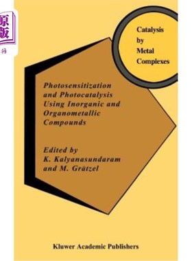 海外直订Photosensitization and Photocatalysis Using Inorganic and Organometallic Compoun 利用无机和有机金属化合物进
