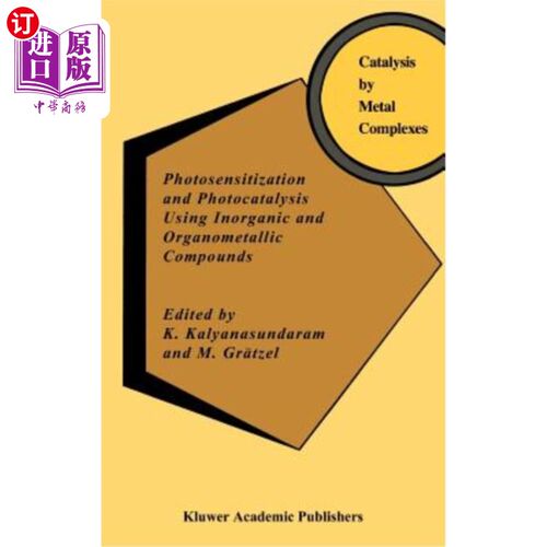 海外直订Photosensitization and Photocatalysis Using Inorganic and Organometallic Compoun 利用无机和有机金属化合物进
