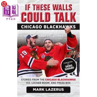 海外直订If These Walls Could Talk: Chicago Blackhawks 如果这些墙能说话的话：芝加哥黑鹰队：芝加哥黑鹰队冰上的故事、