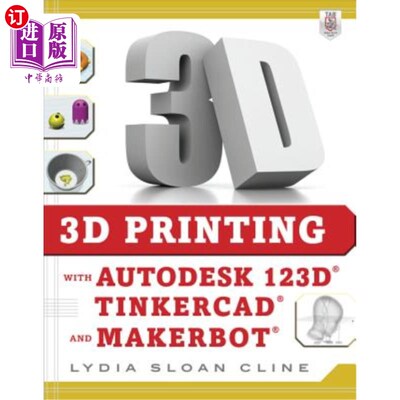 海外直订3D Printing with Autodesk 123d, Tinkercad, and Makerbot 使用Autodesk 123D、TinkerCAD和MakerBot进行三维打印