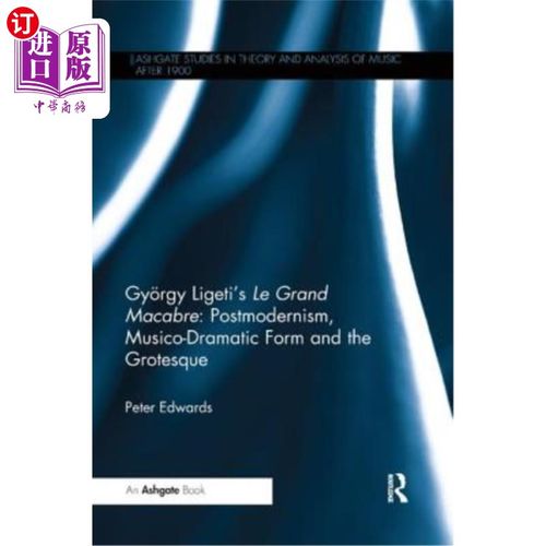 海外直订Gy?rgy Ligeti's Le Grand Macabre: Postmodernism, Musico-Dramatic Form and the Gr Gy吗?rgy Li