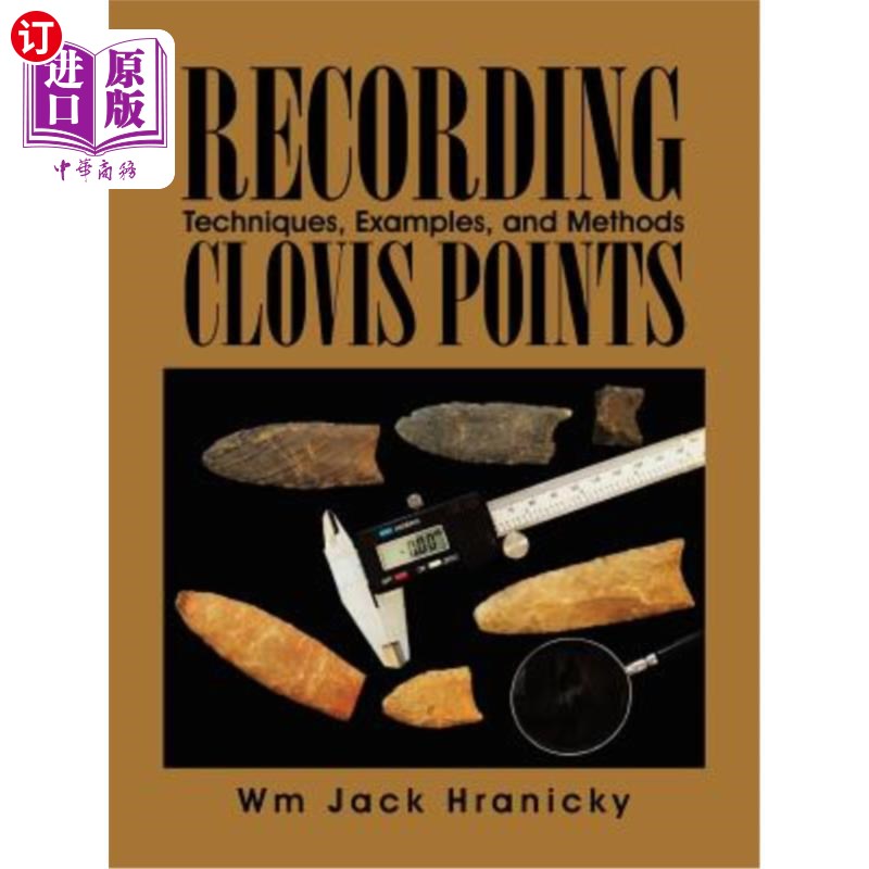 海外直订Recording Clovis Points: Techniques, Examples, and Methods 记录克洛维斯点:技术，例子和方法