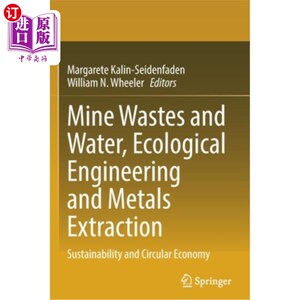 海外直订Mine Wastes and Water, Ecological Engineering and Metals Extraction: Sustainabil 矿山废物与水，生态工程与金