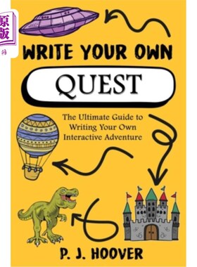 海外直订Write Your Own Quest: The Ultimate Guide to Writing Your Own Interactive Adventu 编写你自己的任务:编写你自