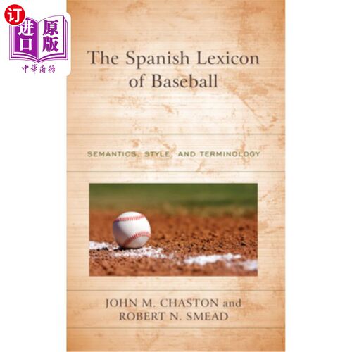 海外直订The Spanish Lexicon of Baseball: Semantics, Style, and Terminology 西班牙语棒球词汇:语义，风格和术语