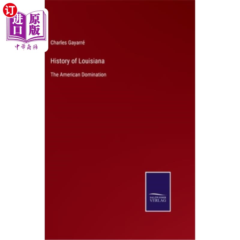 海外直订History of Louisiana: The American Domination 路易斯安那州的历史:美国的统治