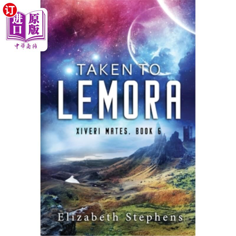 海外直订Taken to Lemora: A Grumpy Alien Romance (Xiveri Mates Book 6) 被带到莱莫拉:一段暴躁的外星人罗曼史(Xiveri Ma