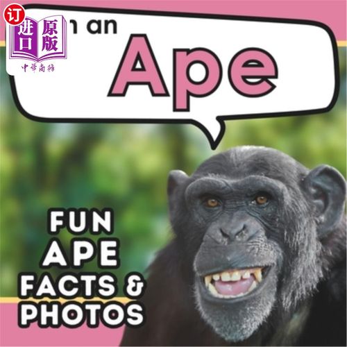 海外直订I am an Ape: A Children's Book with Fun and Educational Animal Facts with Real P 我是一只猿：一本儿童读物，