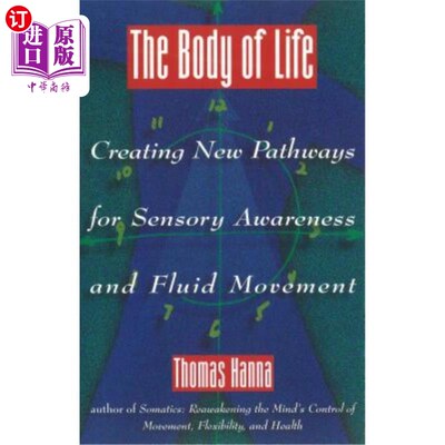 海外直订医药图书The Body of Life: Creating New Pathways for Sensory Awareness and Fluid Movement 生命的身体:为感官