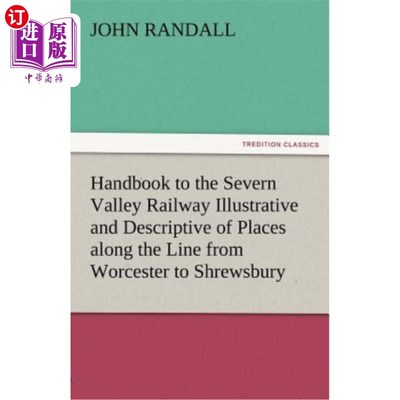 海外直订Handbook to the Severn Valley Railway Illustrative and Descriptive of Places Alo 从伍斯特到什鲁斯伯里沿线地