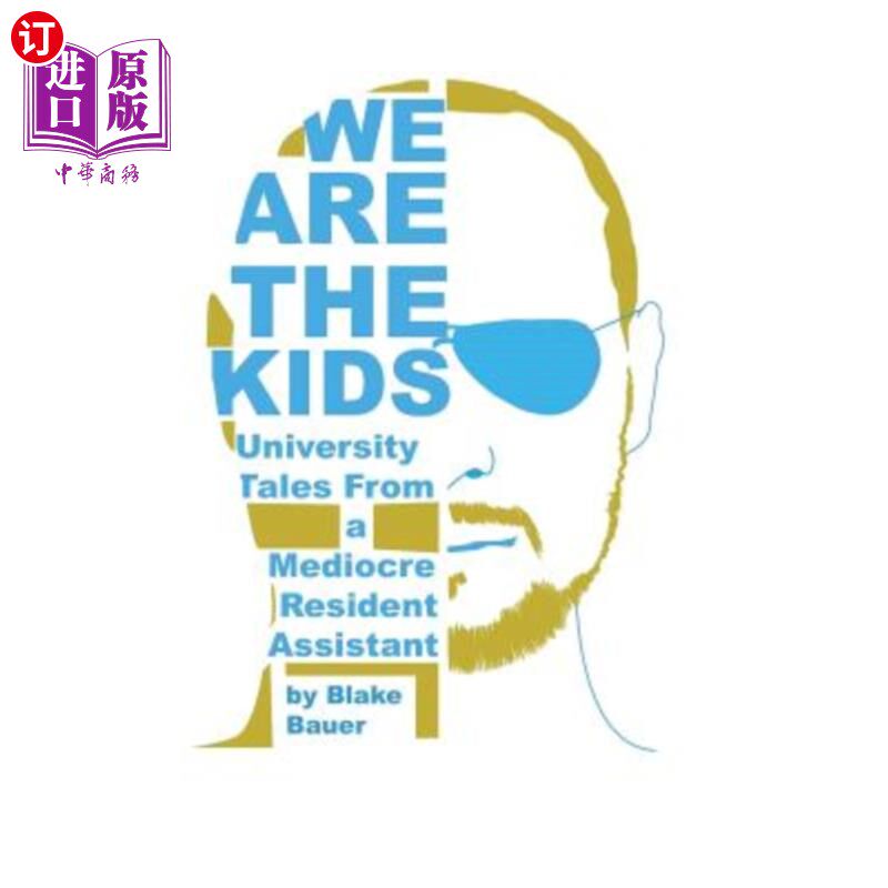 海外直订We Are the Kids: University Tales from a Mediocre Resident Assistant 我们是孩子：来自平庸的住院助理的大学故