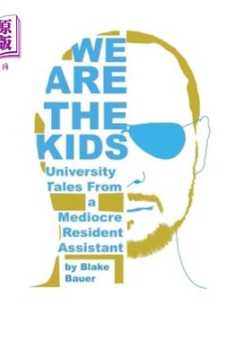 海外直订We Are the Kids: University Tales from a Mediocre Resident Assistant 我们是孩子：来自平庸的住院助理的大学故