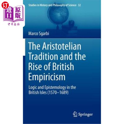 海外直订The Aristotelian Tradition and the Rise of British Empiricism: Logic and Epistem 亚里士多德传统与英国经验主
