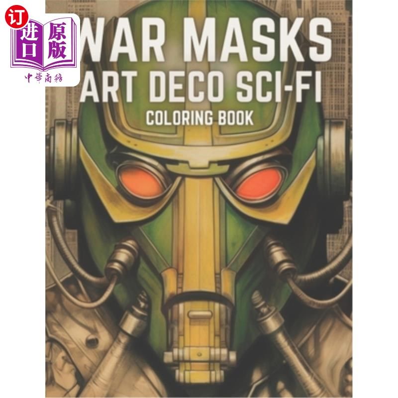 海外直订War Masks Art Deco Sci-Fi Coloring Book: A Science Fiction Coloring Book For Boy 战争面具装饰艺术科幻涂色书