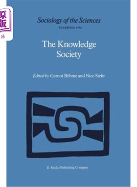 海外直订The Knowledge Society: The Growing Impact of Scientific Knowledge on Social Rela 知识社会:科学知识对社会关
