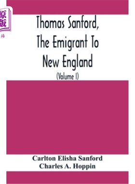 海外直订Thomas Sanford, The Emigrant To New England; Ancestry, Life, And Descendants, 16 托马斯·桑福德，移居新英格