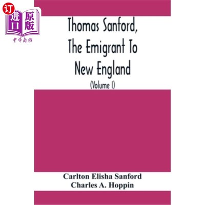 海外直订Thomas Sanford, The Emigrant To New England; Ancestry, Life, And Descendants, 16 托马斯·桑福德，移居新英格
