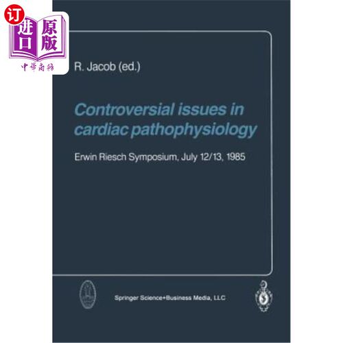 海外直订医药图书Controversial Issues in Cardiac Pathophysiology: Erwin Riesch Symposium, July 12 心脏病理生理学的争