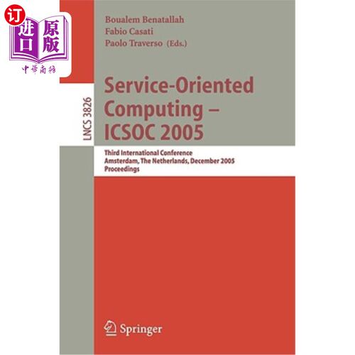 海外直订Service-Oriented Computing - Icsoc 2005: Third International Conference, Amsterd 面向服务的计算——I