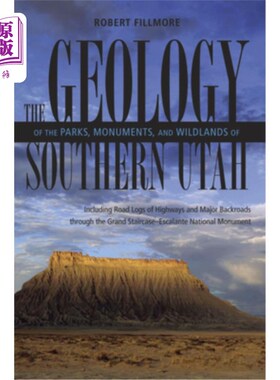海外直订The Geology of the Parks, Monuments, and Wildlands of Southern Utah 犹他州南部的公园、纪念碑和荒地的地质