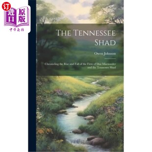 海外直订The Tennessee Shad: Chronicling the Rise and Fall of the Firm of Doc Macnooder a 《田纳西沙德：记录麦克努德