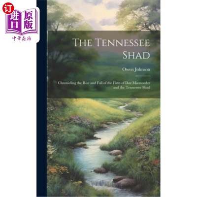 海外直订The Tennessee Shad: Chronicling the Rise and Fall of the Firm of Doc Macnooder a 《田纳西沙德：记录麦克努德
