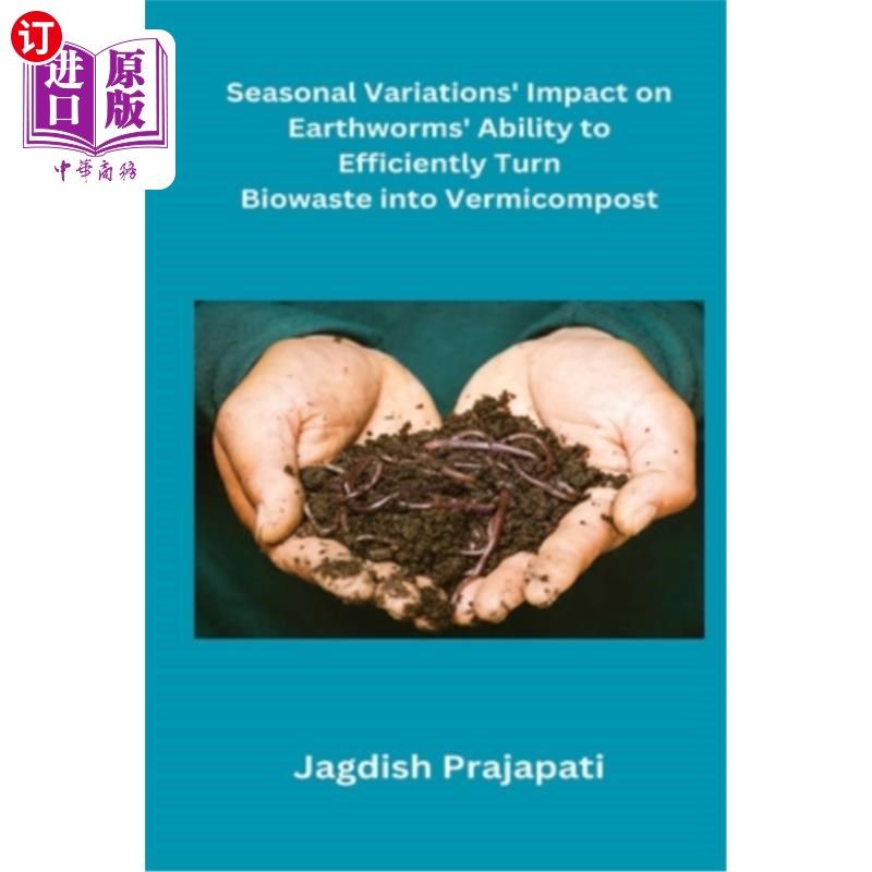 海外直订Seasonal Variations' Impact on Earthworms' Ability to Turn Biowaste into Vermico 季节变化对蚯蚓将生物垃圾转