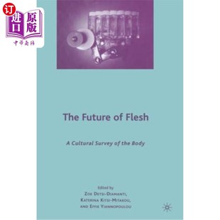the Future Cultural 海外直订The Body 对身体 Flesh 未来 文化调查 肉体 Survey