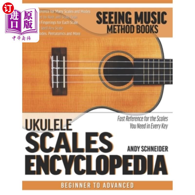 海外直订Ukulele Scales Encyclopedia: Fast Reference for the Scales You Need in Every Key 尤克里里音阶百科全书:快速