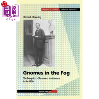 海外直订Gnomes in the Fog: The Reception of Brouwer's Intuitionism in the 1920s 雾中的侏儒：20世纪20年代布鲁沃直觉