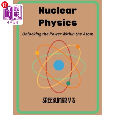 海外直订Nuclear Physics: Unlocking the Power Within the Atom 核物理学：解开原子内部的能量