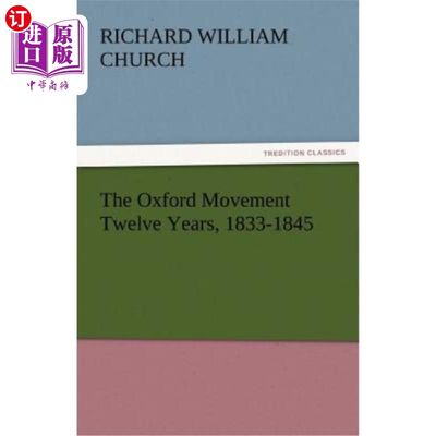 海外直订The Oxford Movement Twelve Years, 1833-1845 牛津运动12年(1833-1845年