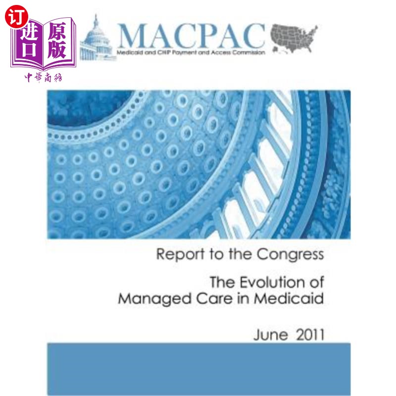 海外直订医药图书Report to the Congress: The Evolution of Managed Care in Medicaid (June 2011) 向国会提交的报告:医疗