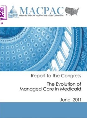 海外直订医药图书Report to the Congress: The Evolution of Managed Care in Medicaid (June 2011) 向国会提交的报告:医疗