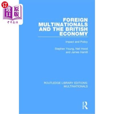 海外直订Foreign Multinationals and the British Economy: Impact and Policy 外国跨国公司与英国经济：影响与政策