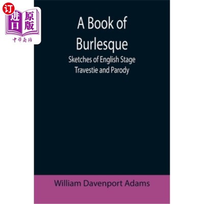 海外直订A Book of Burlesque: Sketches of English Stage Travestie and Parody 滑稽戏之书:英国舞台滑稽戏与戏仿之素描