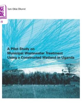 海外直订A Pilot Study on Municipal Wastewater Treatment Using a Constructed Wetland in U 乌干达城市污水人工湿地处理