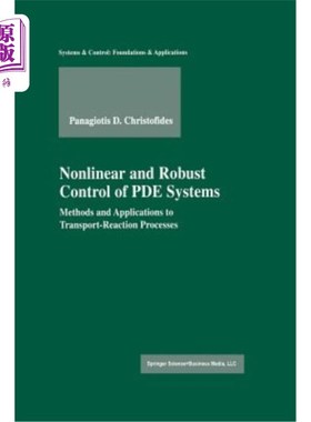 海外直订Nonlinear and Robust Control of Pde Systems: Methods and Applications to Transpo Pde系统的非线性和鲁棒控制: