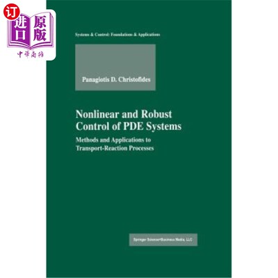 海外直订Nonlinear and Robust Control of Pde Systems: Methods and Applications to Transpo Pde系统的非线性和鲁棒控制: