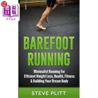 海外直订Barefoot Running: Minimalist Running for Efficient Weight Loss, Health, Fitness  赤脚跑步：极简跑步，有效减